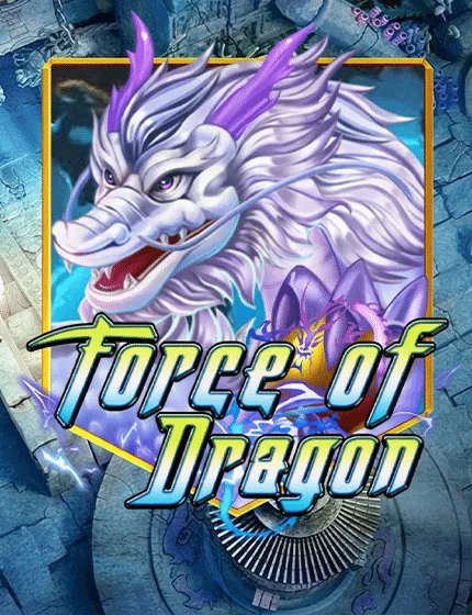 FORCE OF DRAGON เกมยิงปลาโบนัสสูง
